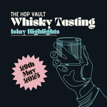 Whisky Tasting - 29th May - Islay Highlights